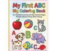 My First ABC Big Coloring Book.: Fun Alphabet Learning with Big Coloring Pages, Multiple Objects & Easy Word Tracing for Kids Ages 3-6.