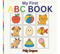 My First ABC Book: A Bright and Simple Alphabet Book for Toddlers and Preschoolers Ages 1-5