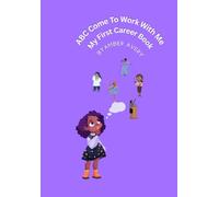 My First ABC Book: Come to Work with Me