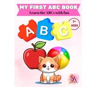 MY FIRST ABC BOOK: Learn the ABCs with fun
