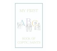 My First ABC Book of Coptic Saints Coloring Book: A Children’s Alphabet Coloring Book Celebrating the Saints of the Coptic Orthodox Church