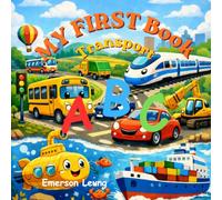 My First ABC Book : Transportation: Discovering the Alphabet: A Fun First Adventure