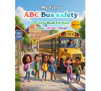 My First ABC Bus Safety Activity Book for Kids Ages 3-6: Learn, Trace & Color • A to Z Bus Safety Learning • Preschool & Toddler Educational Coloring ... Kindergarten Kids (ABC Kids Learning Series)