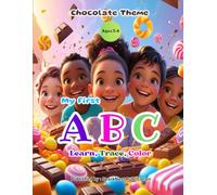 My First ABC: Chocolates Theme Ages 3-6: Fun A to Z Chocolate Alphabet Coloring Book for Toddlers and Preschoolers | Educational Activity Book for Kids Ages 3-6 (ABC Kids Learning Series)