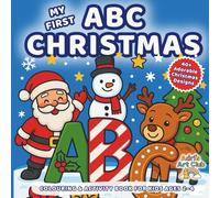My First ABC Christmas Colouring and Activity Book: Learn Letters with Fun Holiday Scenes | Educational and Creative Christmas Book for Toddlers Ages 2-4