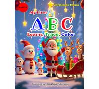 My First ABC: Christmas Theme: Learn, Trace, and Color Letters with Santa and Friends! for kids ages 3-6 (ABC Kids Learning Series)