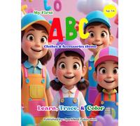 My First ABC: Clothes & Accessories - A-Z Fashion Alphabet for Kids: Learn Letters with Cute Clothes, Hats, Shoes & More - Coloring & Tracing Fun for Ages 3-6