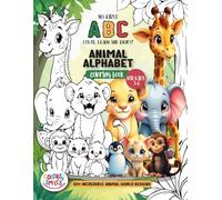 My First ABC: Color, Learn and enjoy! Animal Alphabet Coloring Book for Kids Ages 3-6: Over 50 Cute and Friendly Animals from A to Z - A Fun Coloring ... Build Vocabulary, and Spark Imagination