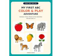 My First ABC Color & Play Adventure: Animals, Fruits, Flowers & Fun Activities for Kids Ages 3-5