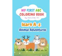 My First ABC Coloring Activity Book for Kids Ages 4-7: 27 Fun Alphabet Coloring Pages with Animal Adventures, Letter Tracing, and Handwriting Practice ... the Alphabets (My First ABC Coloring Books)