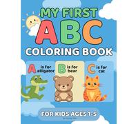 My First ABC Coloring Book: A Fun Alphabet Coloring Book for Toddlers and Preschoolers | Easy Animal Coloring for Ages 1-5