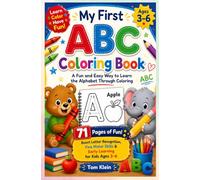 My First ABC Coloring Book A Fun and Easy Way to Learn the Alphabet Through Coloring: 71 Pages of Fun! Boost Letter Recognition, Fine Motor Skills & Early Learning for Kids Ages 3-6