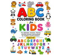 My First ABC Coloring Book: Big Letters, Cute Animals and Fun Vehicles Coloring Book for Toddlers and Preschool Kids Ages 3-6