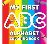 My First ABC Coloring Book: Bold and Easy Alphabet Coloring Book for Toddlers, Ages 1, 2 and 3, Color and Learn!