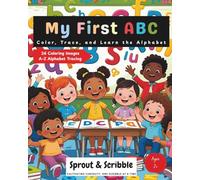 My First ABC Coloring Book: Color, Trace, and Learn the Alphabet - A Fun Letter Tracing and Coloring Book for Ages 2+ (Sprout & Scribble Learning Adventures)