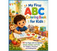 My First ABC Coloring Book for Kids: 50 Fun Pages with A-Z Alphabet, Animals, Numbers and Fruits for Toddlers, Preschool and Kindergarten