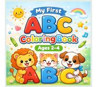 My First ABC Coloring Book for Kids Ages 2-4: Fun & Easy Alphabet Learning with Big Simple Designs, Cute Animals, and Early Learning Activities for Toddlers & Preschoolers