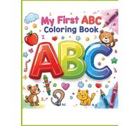 My First ABC Coloring Book for Kids Ages 2-5: Fun Alphabet Learning and Easy Coloring Pages for Toddlers and Preschoolers