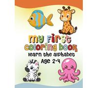 My First ABC Coloring Book for Toddlers Ages 2-4: Learn the Alphabet A-Z with Easy, Giant Letters and Thick, Bold Outlines - Preschool & Kindergarten Prep Activity Book