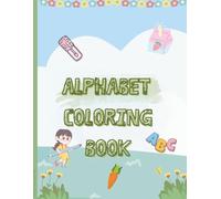 My First ABC Coloring Book for Toddlers: Alphabet Coloring Pages for Preschool and Kindergarten 2-4