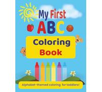My First ABC Coloring Book for Toddlers: Alphabet-Themed Coloring for Toddlers & Preschooler with Simple Pictures to Color and Learn the Alphabet | Ages 1-4