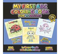 My First ABC Coloring Book for Toddlers: Big Letters, Simple Pictures, and Easy Designs for Ages 1-4