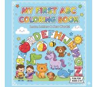 My First ABC Coloring Book: For Toddlers, Preschool, & Kindergarten Kids Ages 2-8: Learn Letters, Alphabet, and New Words with Simple and Cute Animals