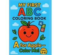 My First ABC Coloring Book: Fun and Easy Alphabet Coloring Pages for Kids Ages 3-6