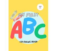 My First ABC Coloring Book: Fun and Easy Alphabet Coloring Pages for Toddlers Ages 3-5 | Learn Letters A to Z with Simple Designs
