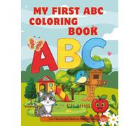 My First ABC Coloring Book: Simple & Big Alphabet Activity Book for Toddlers and Preschoolers Ages 1-3. Bold Lines for Easy Coloring and Early Letter Recognition.