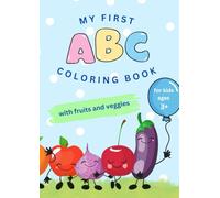 My First ABC Coloring Book with Fruits and Veggies - For Kids Ages 3+