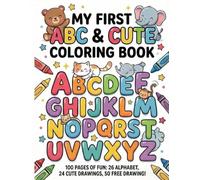 MY FIRST ABC & CUTE COLORING BOOK: UNLIMITED CREATIVITY & LEARNING!