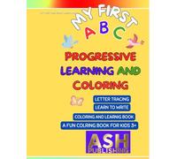 MY FIRST ABC EARLY LEARNING: TRACING AND COLORING NUMBERS, LETTERS, ANIMALS AND, FRUITS. FOR KIDS 3+