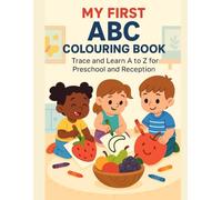 My First ABC Fruit Colouring Book: Trace and Learn A to Z for Preschool and Reception
