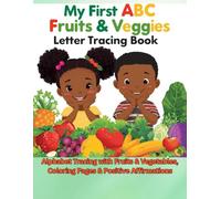 My First ABC Fruits & Veggies Letter Tracing Book: Alphabet Tracing with Fruits & Vegetables, Coloring Pages & Positive Affirmations 1
