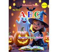 My First ABC: Halloween Coloring Book for Kids Ages 3-6: Fun & Spooky Alphabet Learning with Pumpkins, Ghosts, Witches, and Monsters - Easy Halloween ... & Preschoolers (ABC Kids Learning Series)