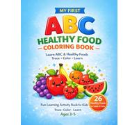 My First ABC Healthy Food Coloring Book: Learn ABC with Fruits and Vegetables | Trace, Color and Learn Healthy Foods | Fun Learning Activity Book for Kids Ages 3-5