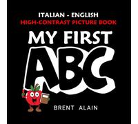 My First ABC Italian-English: Bilingual High-Contrast Picture Book for Newborns and Babies: 26 (High-Contrast Baby Books)