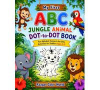 My First ABC Jungle Animal Dot-to-Dot Book: Fun Connect-the-Dots Activities for Toddlers Ages 3-5: A to Z Jungle Animal Dot-to-Dot Activities to Learn ... and Coloring Fun for Preschoolers & Kinde