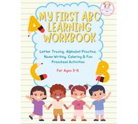 My First ABC Learning Workbook: Letter Tracing, Alphabet Practice, Name Writing, Coloring & Fun Preschool Activities Ages 3-6 (Little Learners Series)