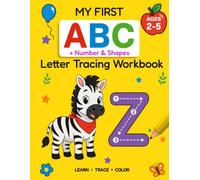 My First ABC Letter & Number Tracing Workbook: Alphabet & Number Handwriting Practice with Pictures for Toddlers and Preschoolers, Ages 2-5