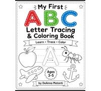 MY FIRST ABC LETTER TRACING & COLORING BOOK: learn, trace, alphabet, abc, coloring