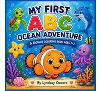 My First ABC Ocean Adventure: A Toddler Coloring Book Ages 1-3 | Learn the Alphabet with Cute Ocean Animals | Simple Large Designs for Little Hands