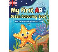 My First ABC Ocean Colouring Book: Fun Sea Animal Alphabet Adventure for Toddlers and Preschoolers Learning Letters, Early Vocabulary, Creativity, and Ocean Discovery Ages 2-5