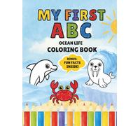 My First ABC Ocean Life Coloring Book: A Fun and Educational Activity Book with Big Simple Letters, Cute Sea Creatures, and Bonus Facts for Toddlers Ages 2-5