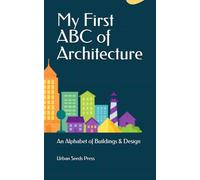 My First ABC of Architecture: An Alphabet of Buildings & Design