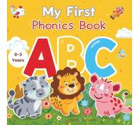 My First ABC Phonics Book: Bright Letters & Words for Toddlers 0-3 Years: Learn Alphabet, Animals, and Everyday Objects