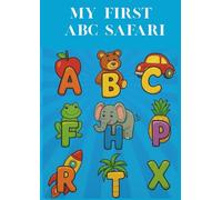 MY FIRST ABC SAFARI: MY FIRST ABC SAFARI FOR KID AGE 3+
