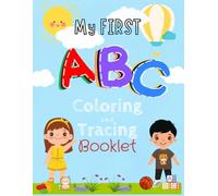 My First ABC Tracing and Activity Booklet: Alphabet Handwriting Practice for Preschoolers: Learn to Write Letters A-Z with Fun Mazes and Essential Fine Motor Activities for Kids Ages 3-6