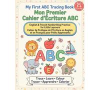 My First ABC Tracing Book: English & French: Bilingual Alphabet Tracing Book for Kids 3-6: English and French Handwriting Practice with Coloring Pages
